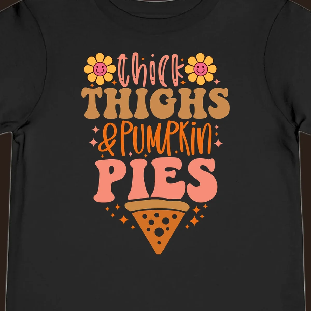 Thicker thighs and pumpkin pies text with retro flowers and pizza slice.