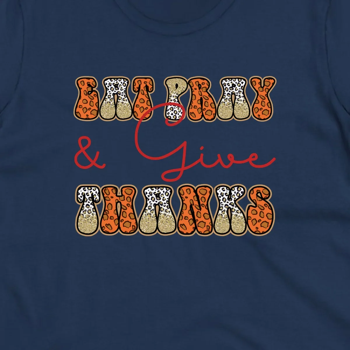 Eat Pray Give Thanks leopard print text design with gold glitter accents.