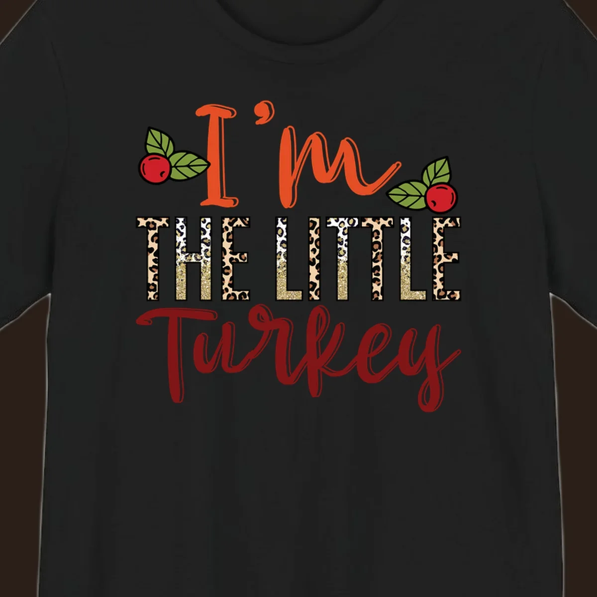 I'm The Little Turkey Thanksgiving text design with cranberries and leopard print. Thanksgiving graphic.