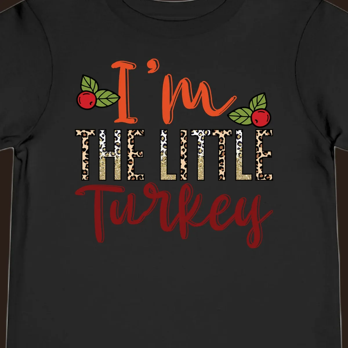 I'm The Little Turkey Thanksgiving text design with cranberries and leopard print. Thanksgiving graphic.