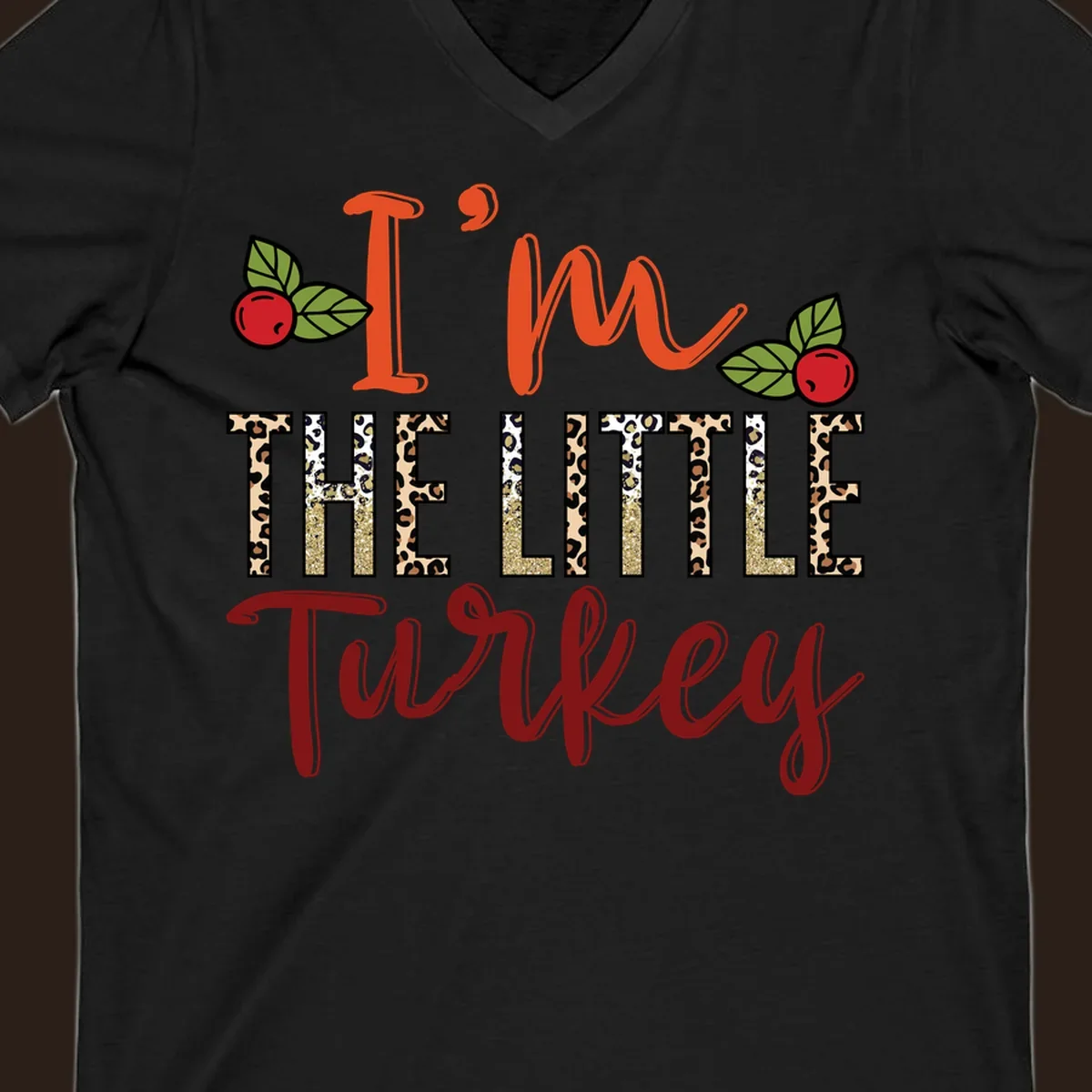 I'm The Little Turkey Thanksgiving text design with cranberries and leopard print. Thanksgiving graphic.