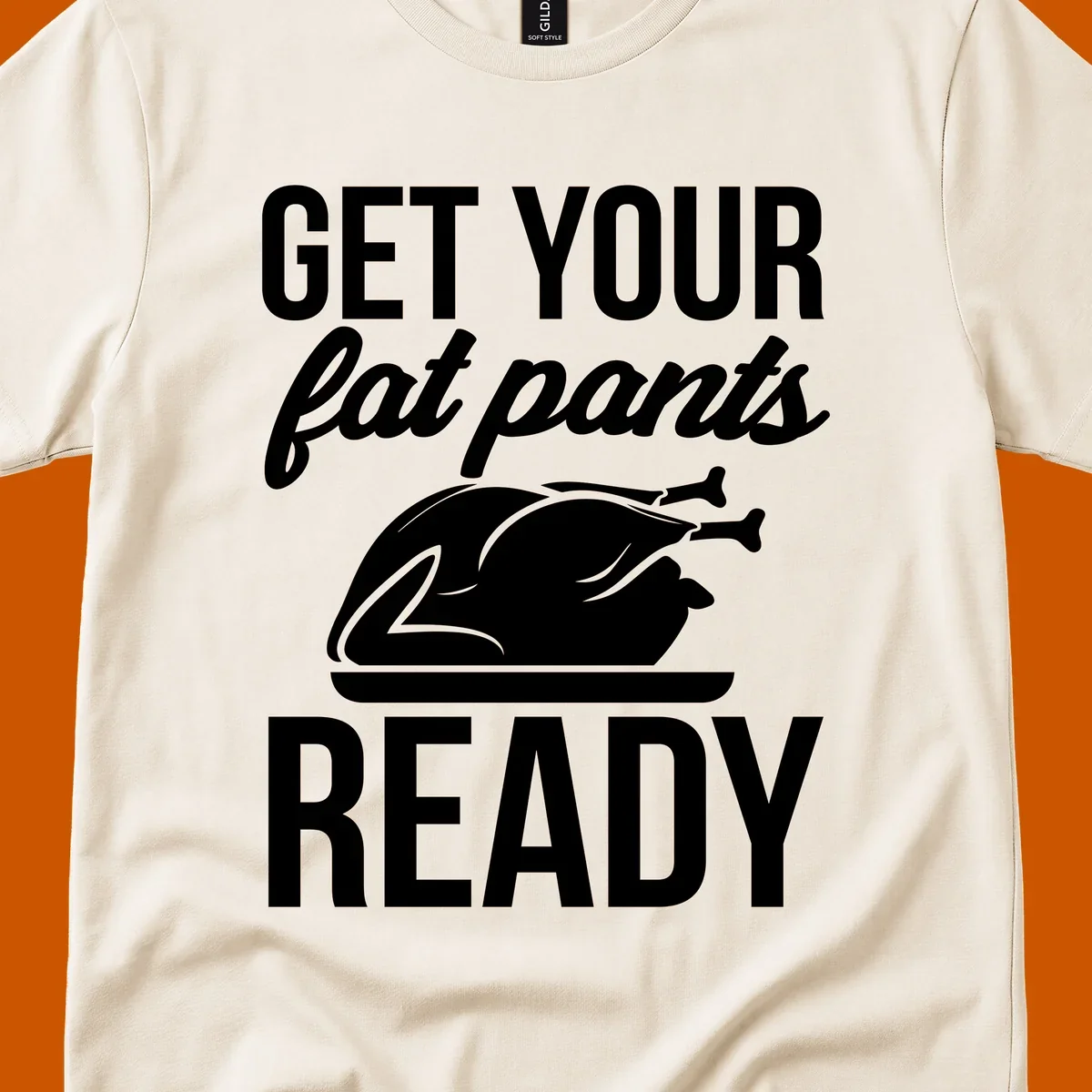 Get Your Fat Pants Ready Thanksgiving turkey text and illustration.