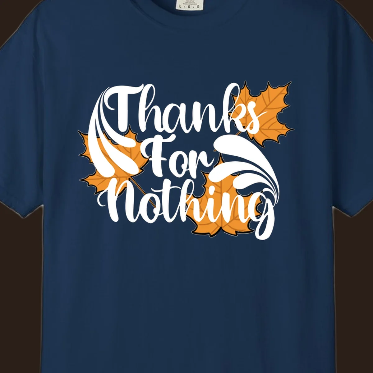 Thanks For Nothing text with orange maple leaves, Thanksgiving design.