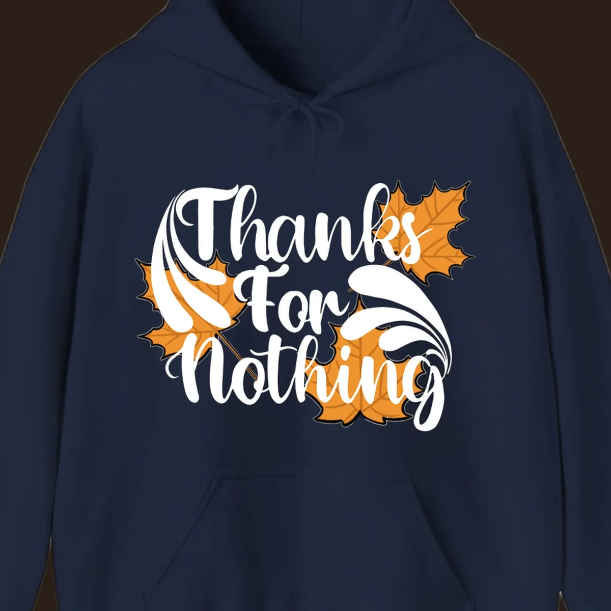 Thanks For Nothing text with orange maple leaves, Thanksgiving design.