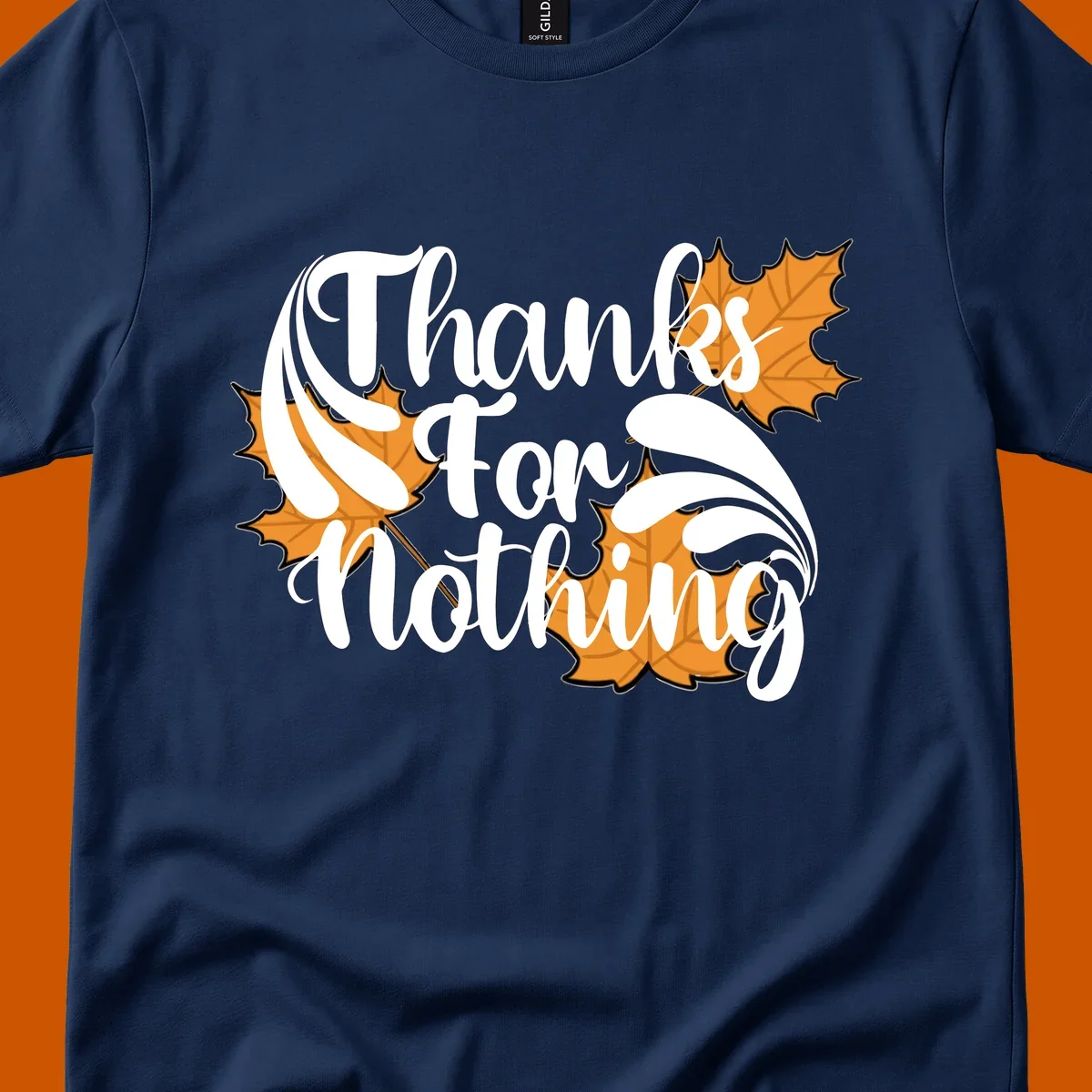 Thanks For Nothing text with orange maple leaves, Thanksgiving design.