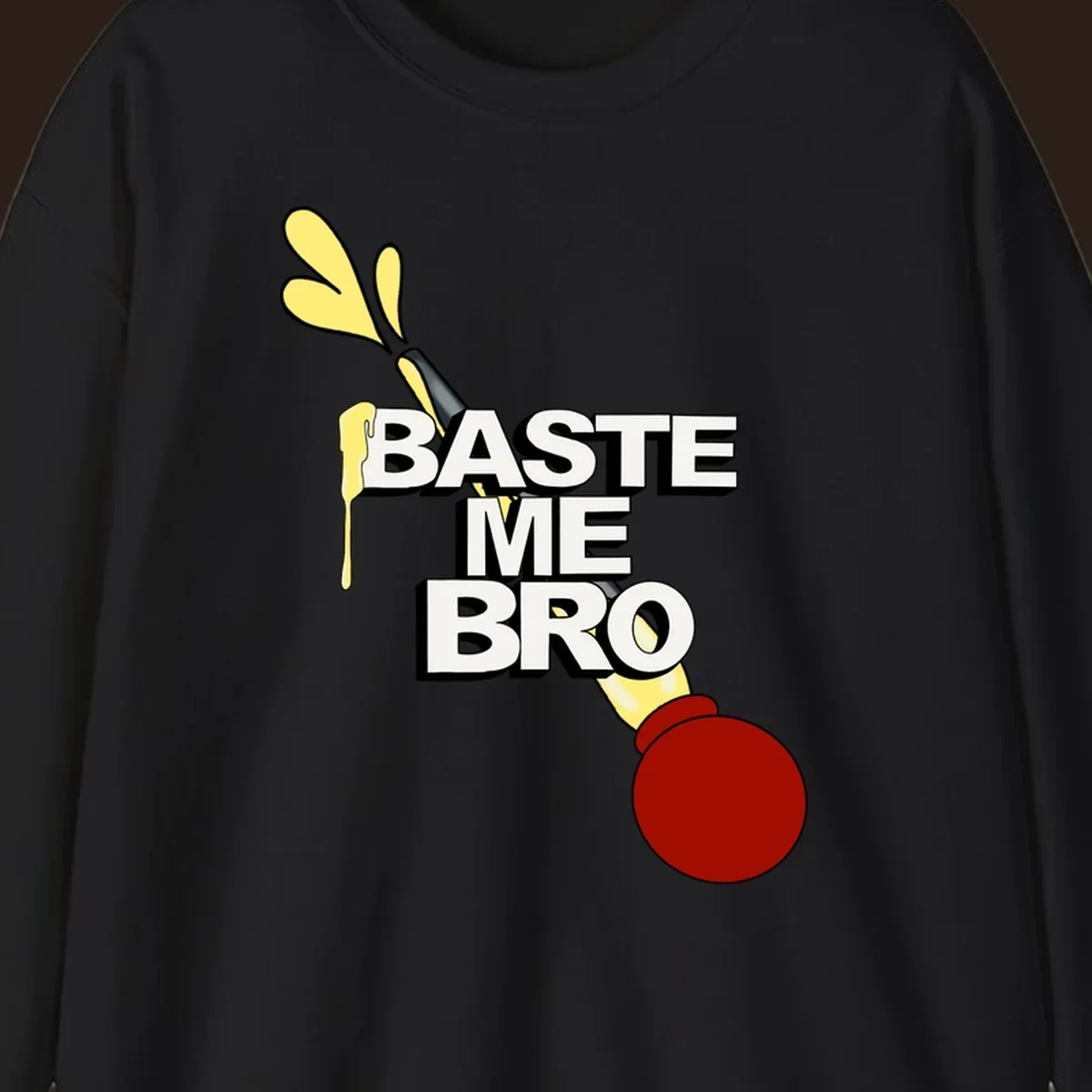 Baste me bro text with a cartoon turkey baster spewing yellow liquid, Thanksgiving design.