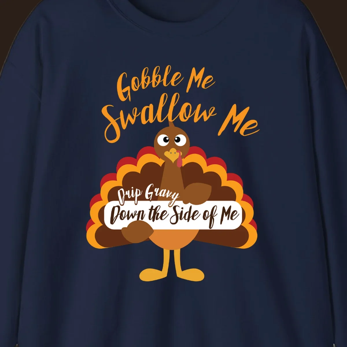 Funny Gobble Me Swallow Me Drip Gravy Turkey Thanksgiving illustration with text.