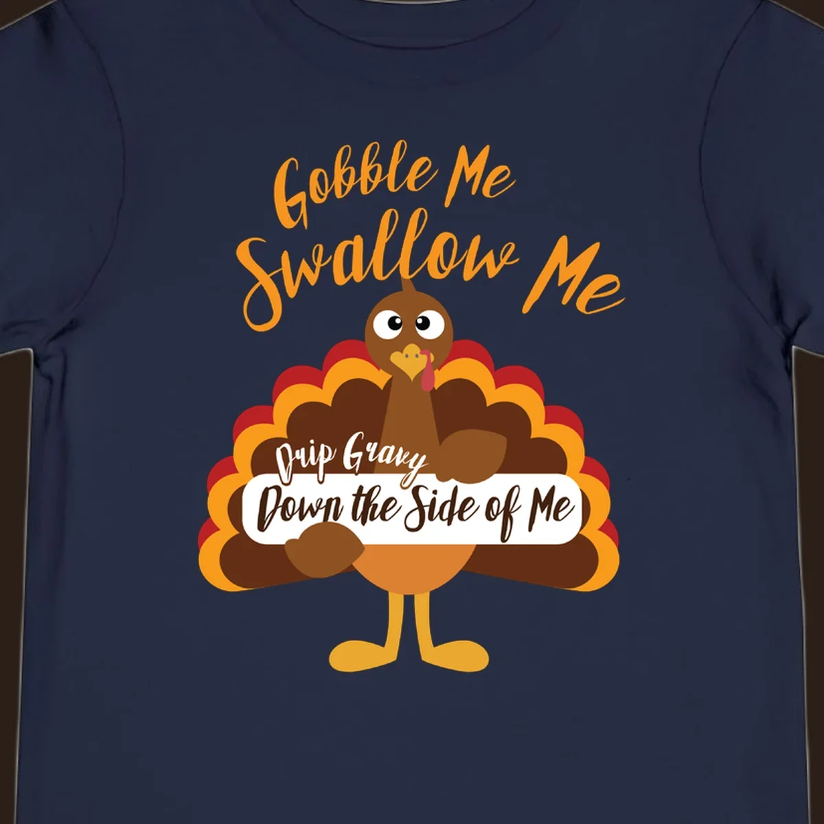Funny Gobble Me Swallow Me Drip Gravy Turkey Thanksgiving illustration with text.