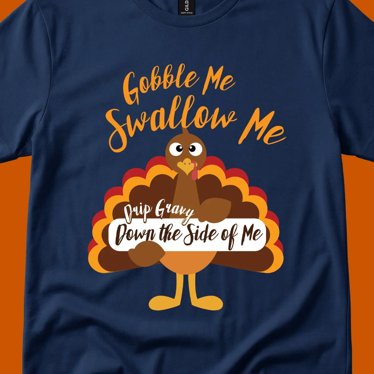 Funny Gobble Me Swallow Me Drip Gravy Turkey Thanksgiving illustration with text.