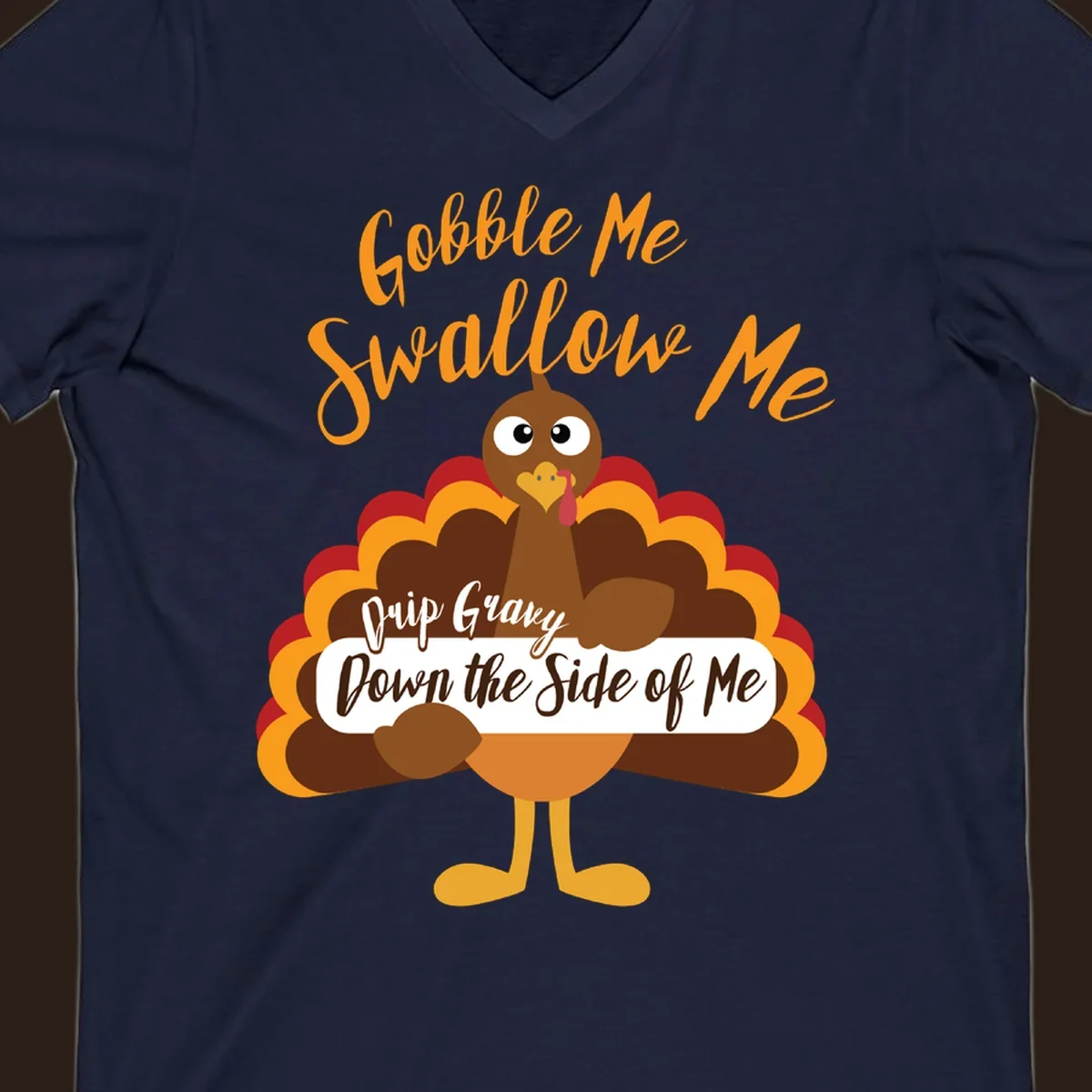 Funny Gobble Me Swallow Me Drip Gravy Turkey Thanksgiving illustration with text.