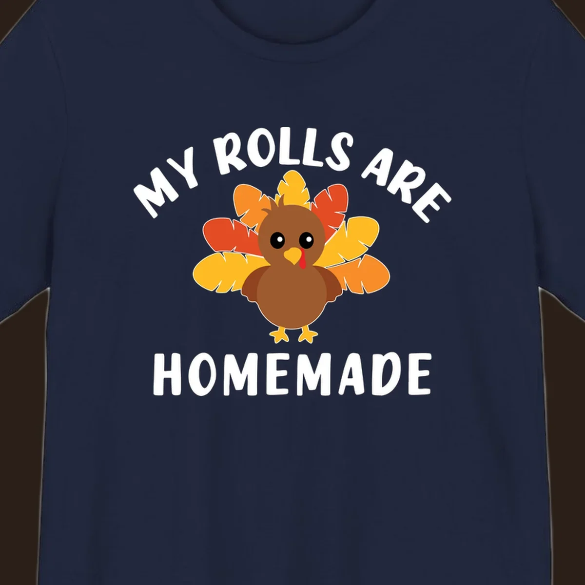 Cute turkey with colorful feathers and text 'My Rolls Are Homemade', Thanksgiving design.