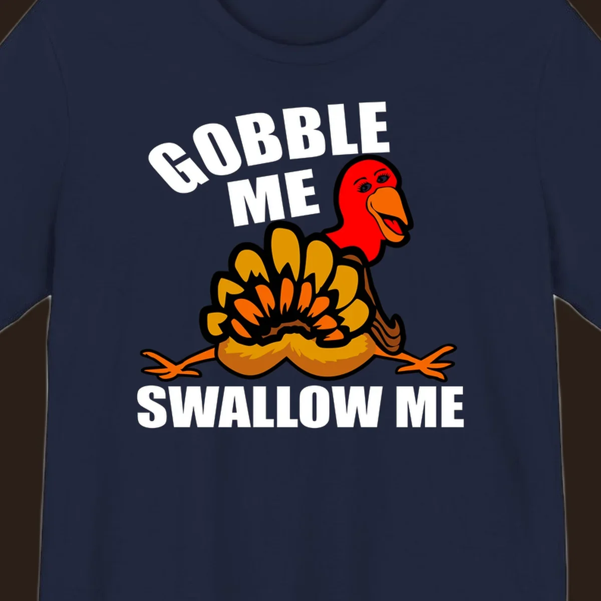 Funny Thanksgiving Gobble Me Swallow Me Turkey design with cartoon turkey and bold text.
