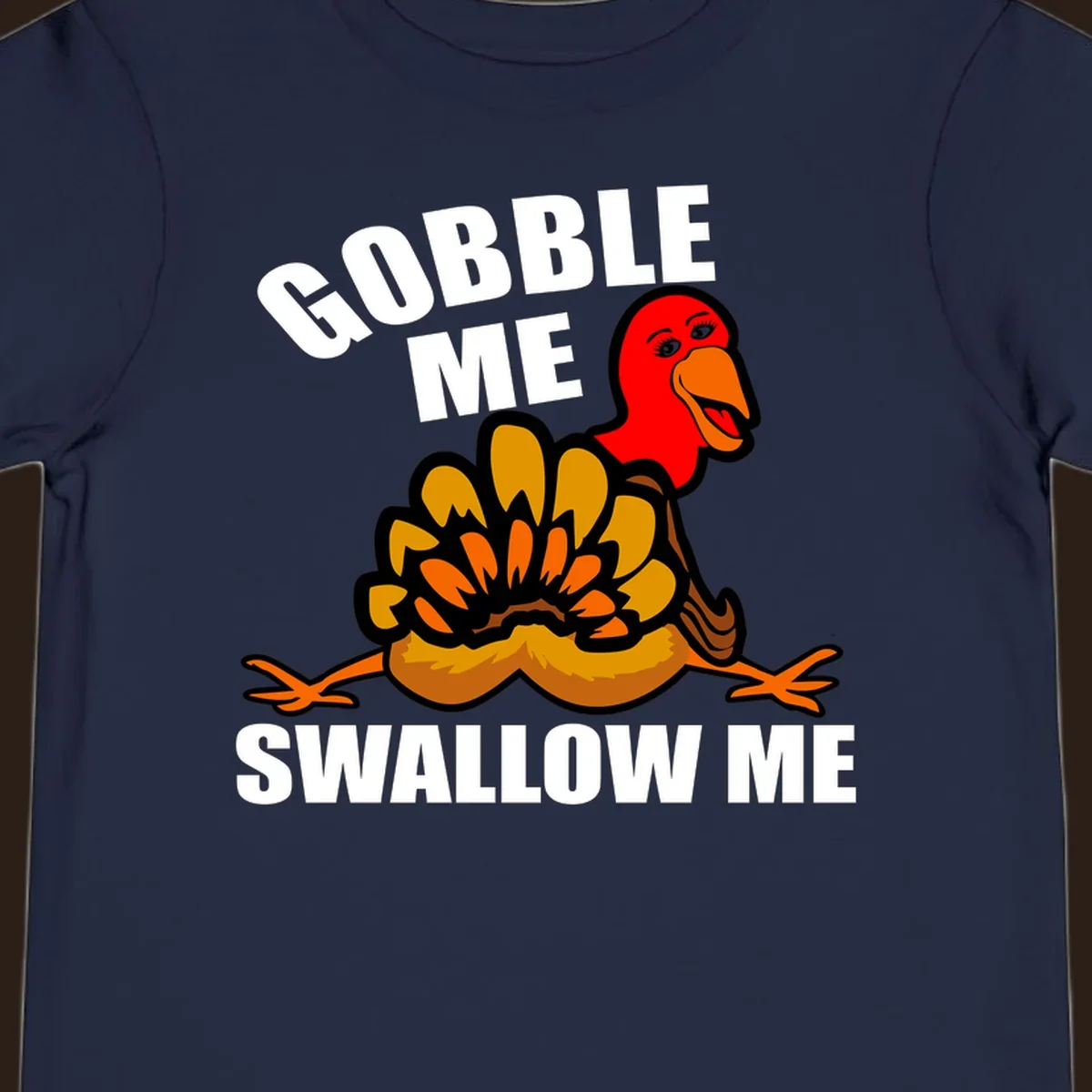 Funny Thanksgiving Gobble Me Swallow Me Turkey design with cartoon turkey and bold text.