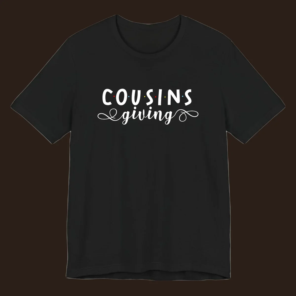 Cousins Giving Friends Style text design with colorful dots