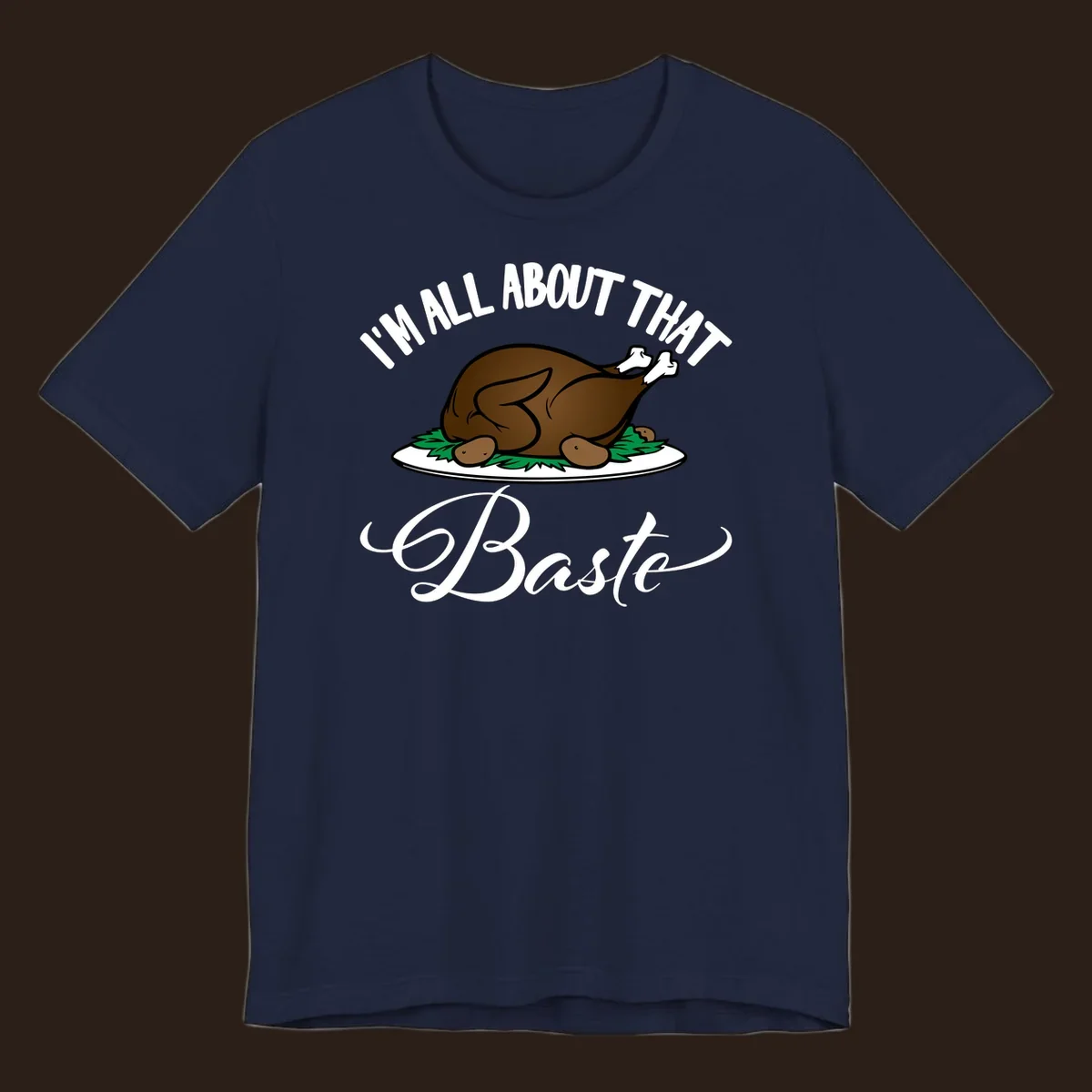 Illustration of a roasted turkey with text 'I'm All About That Baste', for Thanksgiving.