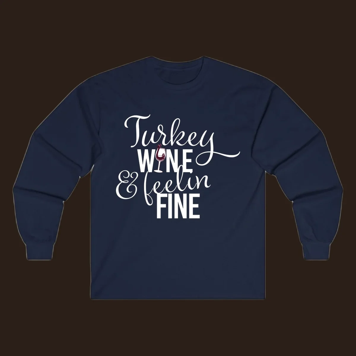 Turkey Wine Feelin Fine Thanksgiving design with text and wine glass illustration.