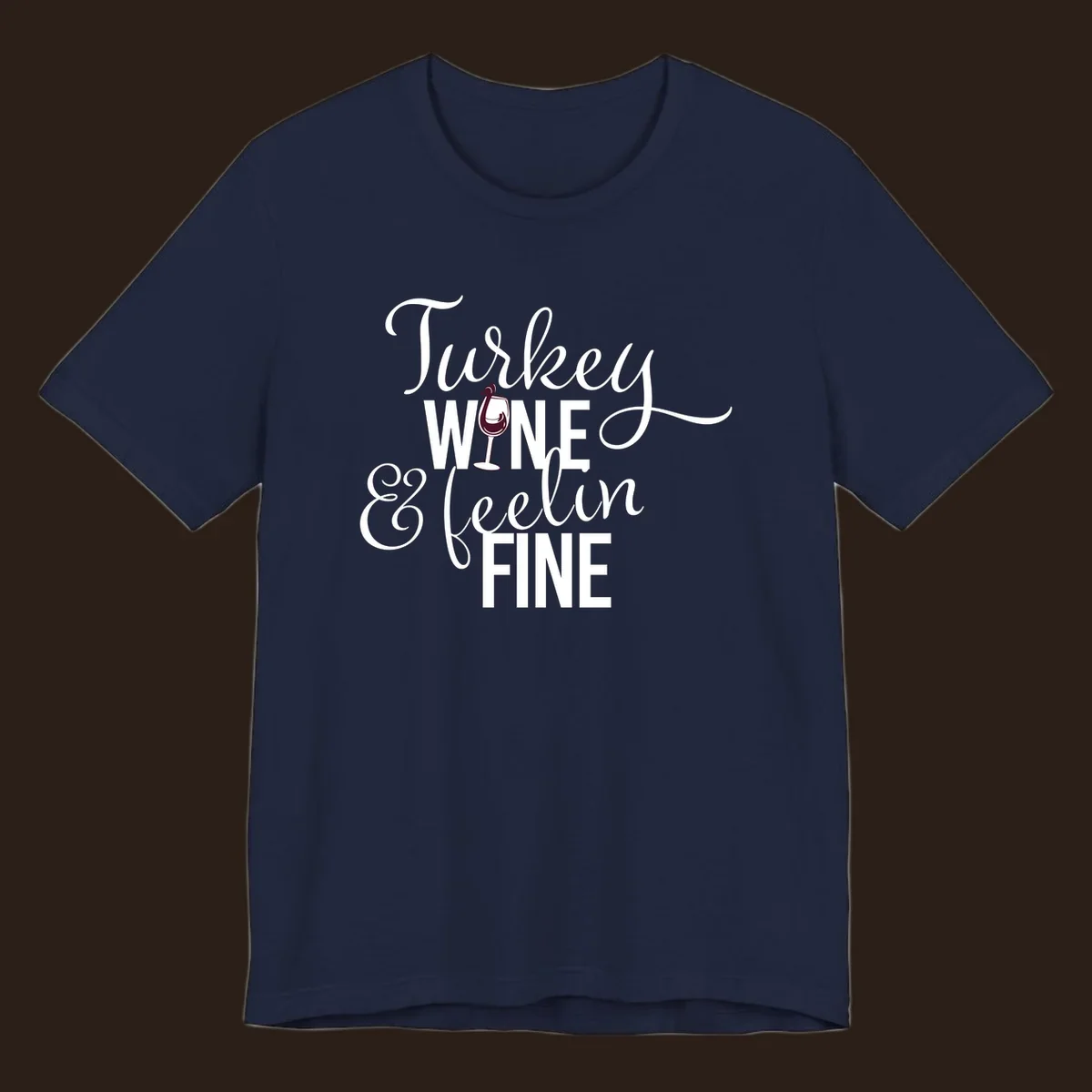 Turkey Wine Feelin Fine Thanksgiving design with text and wine glass illustration.