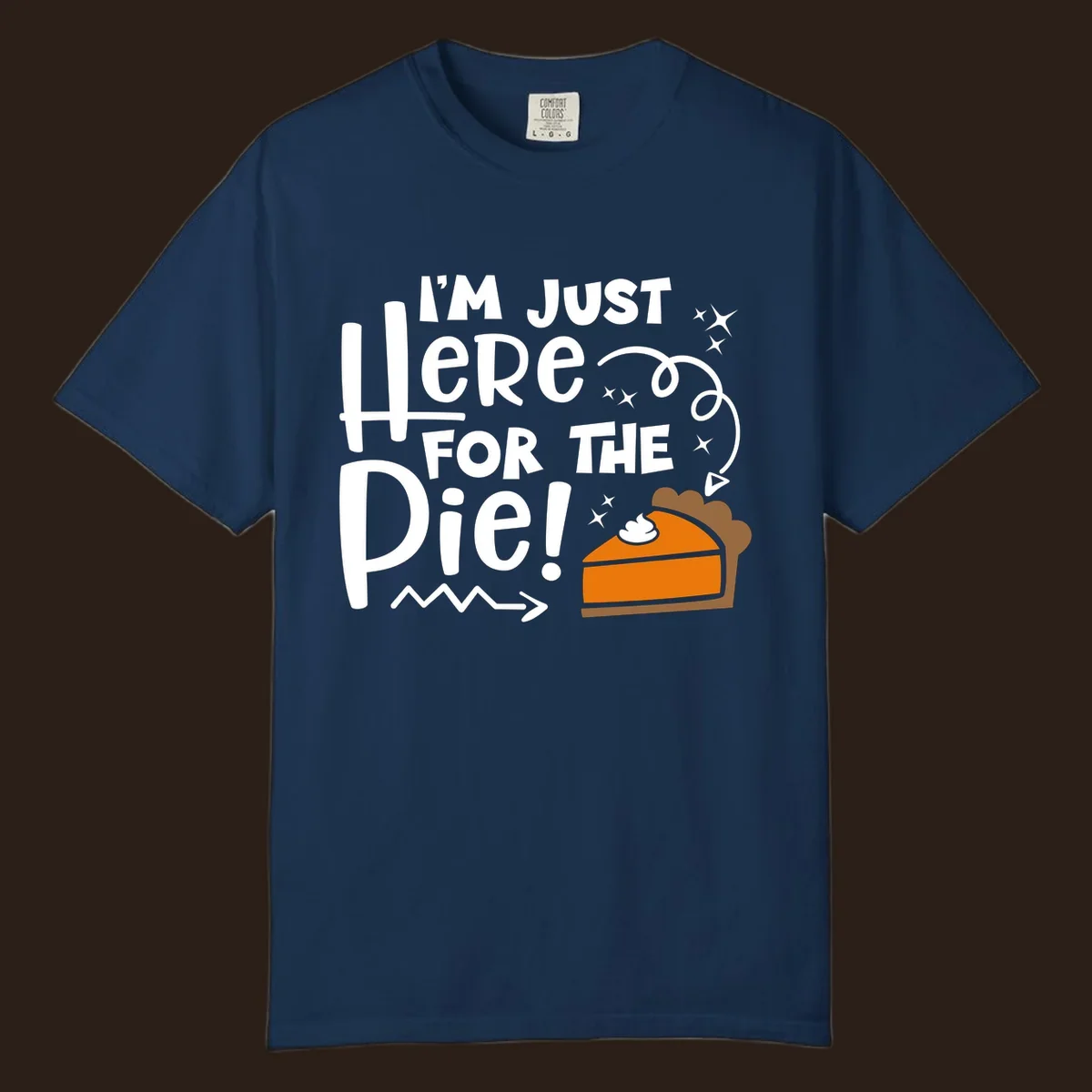 Thanksgiving I'm Just Here For The Pie text and illustration