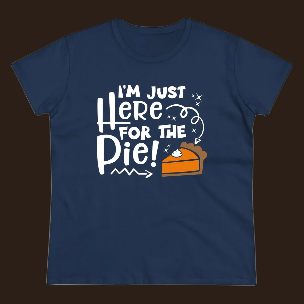 Thanksgiving I'm Just Here For The Pie text and illustration