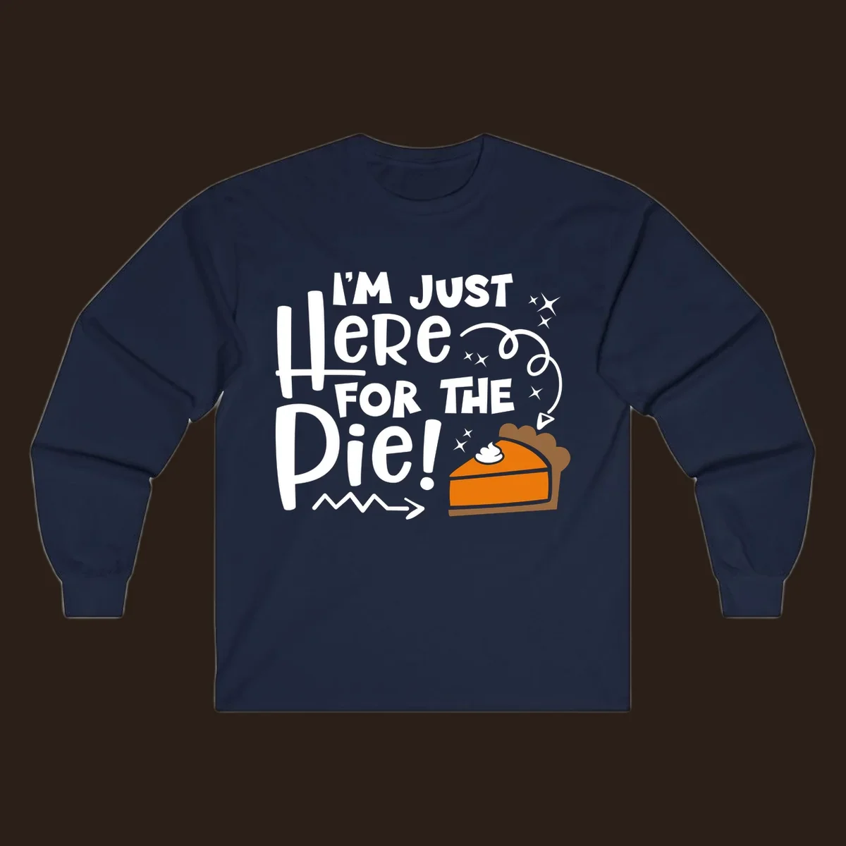 Thanksgiving I'm Just Here For The Pie text and illustration