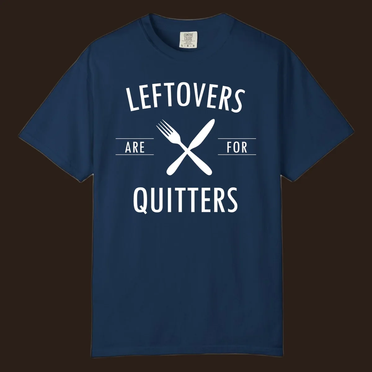 Leftovers are for quitters text with crossed fork and knife graphic.