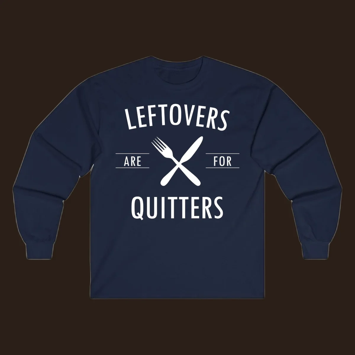 Leftovers are for quitters text with crossed fork and knife graphic.
