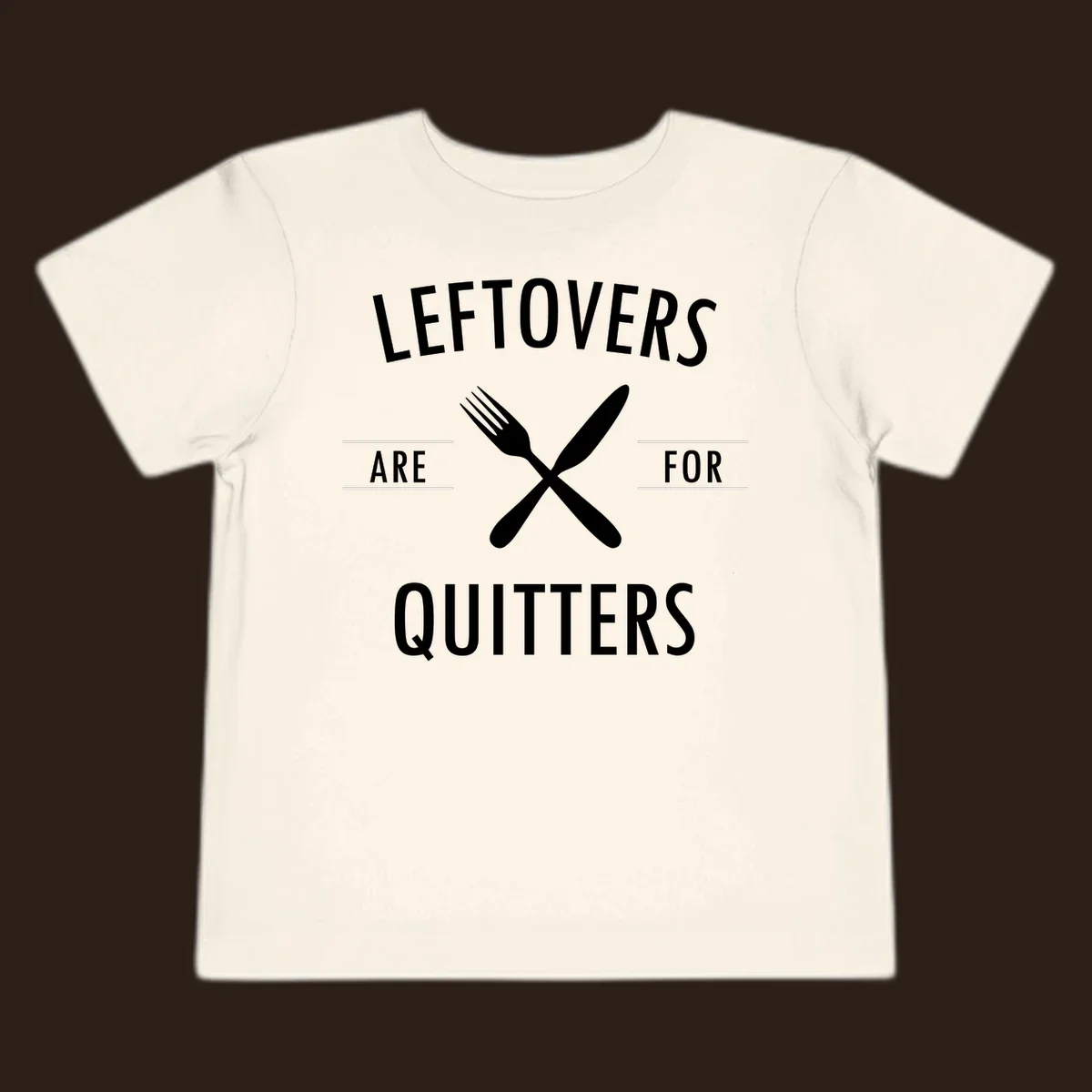 Leftovers are for quitters text with crossed fork and knife graphic.