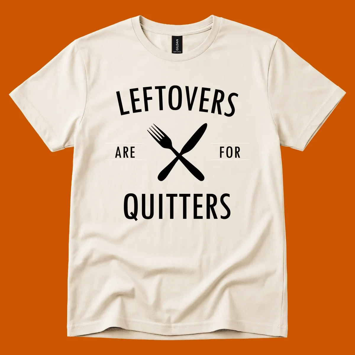 Leftovers are for quitters text with crossed fork and knife graphic.