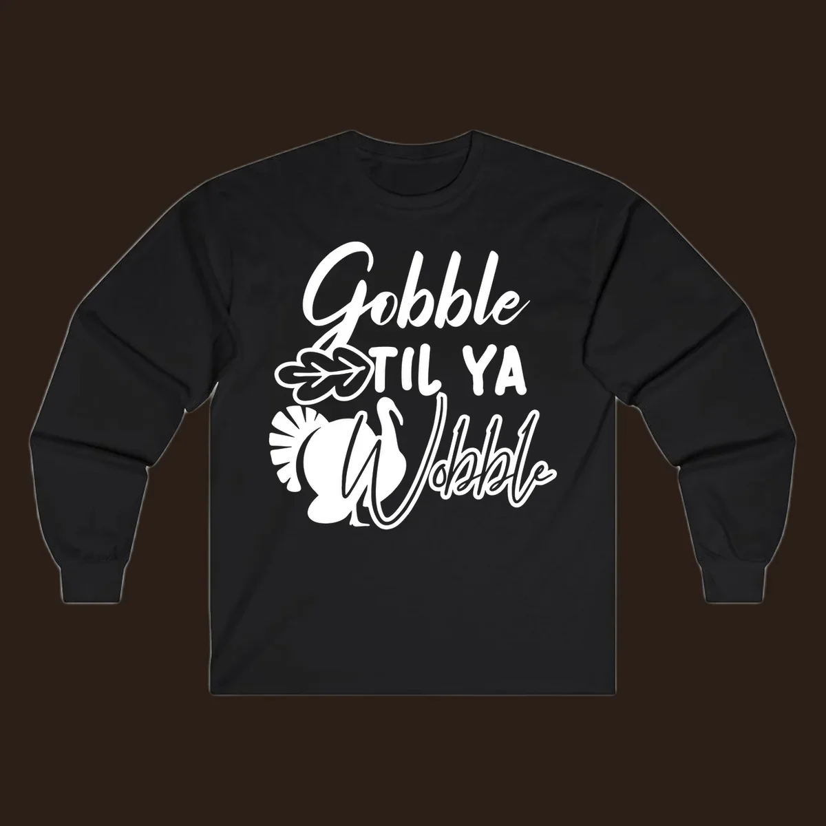 Gobble til ya wobble turkey and leaf Thanksgiving design