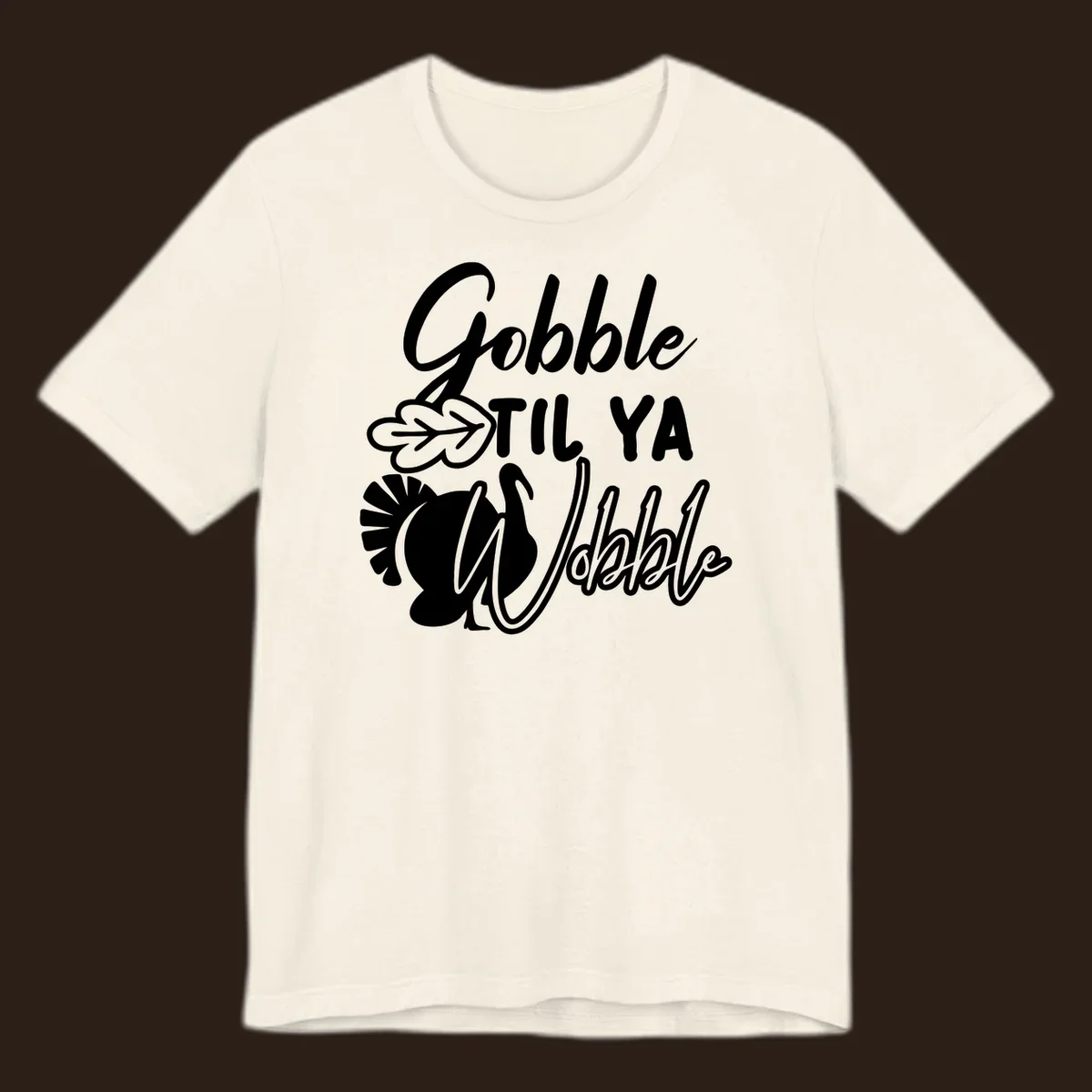Gobble til ya wobble turkey and leaf Thanksgiving design