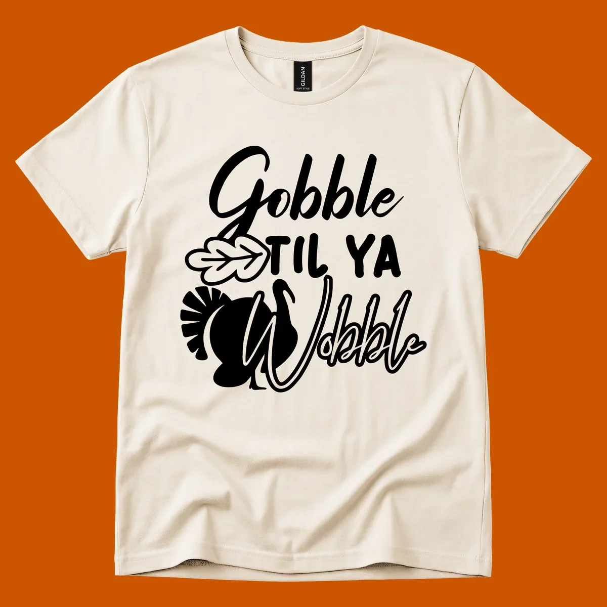 Gobble til ya wobble turkey and leaf Thanksgiving design