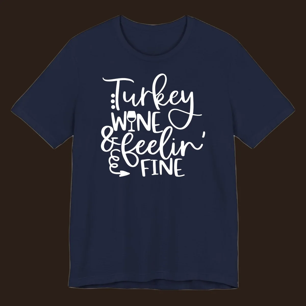 Turkey wine and feelin fine Thanksgiving design with stylized text and a wine glass.
