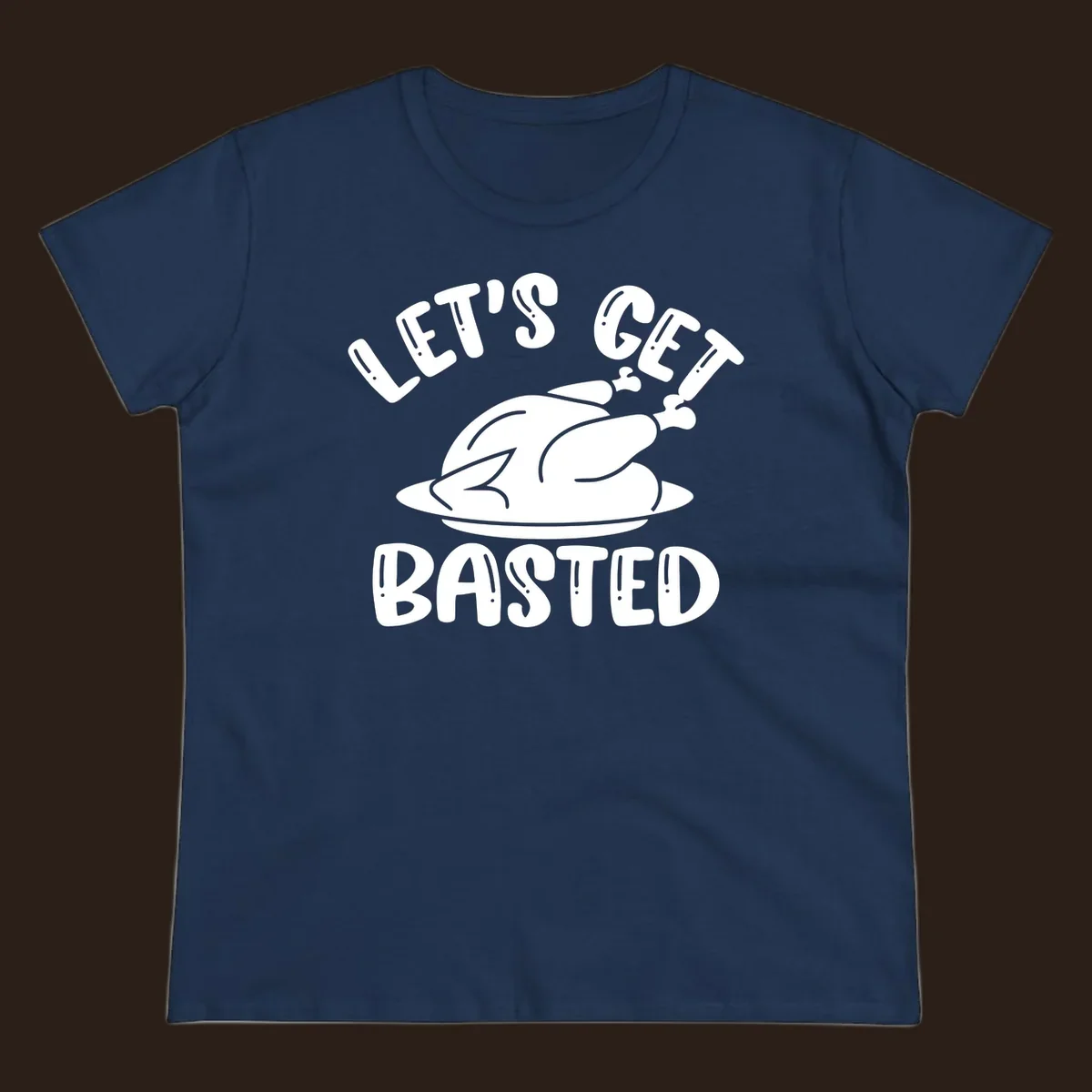 Let's Get Basted Thanksgiving Turkey Design