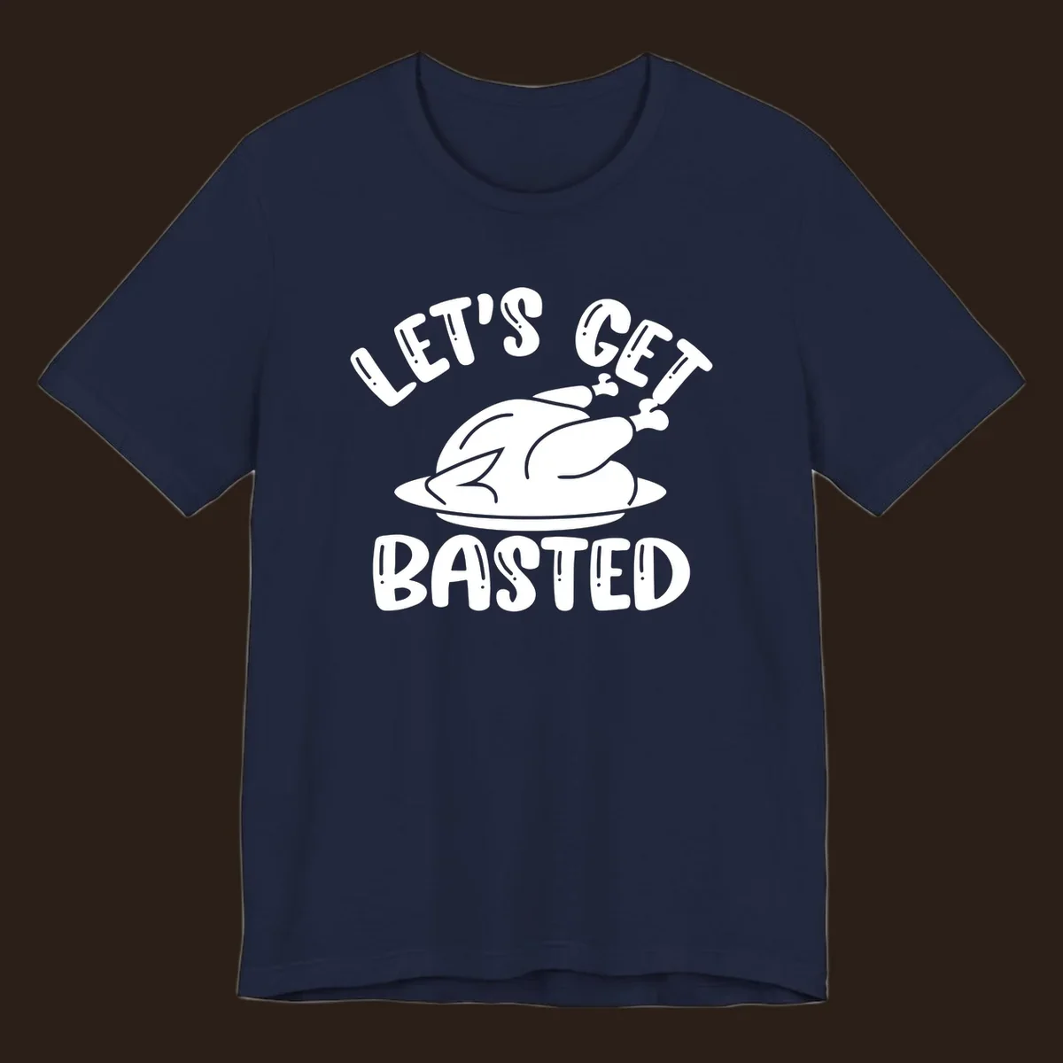Let's Get Basted Thanksgiving Turkey Design