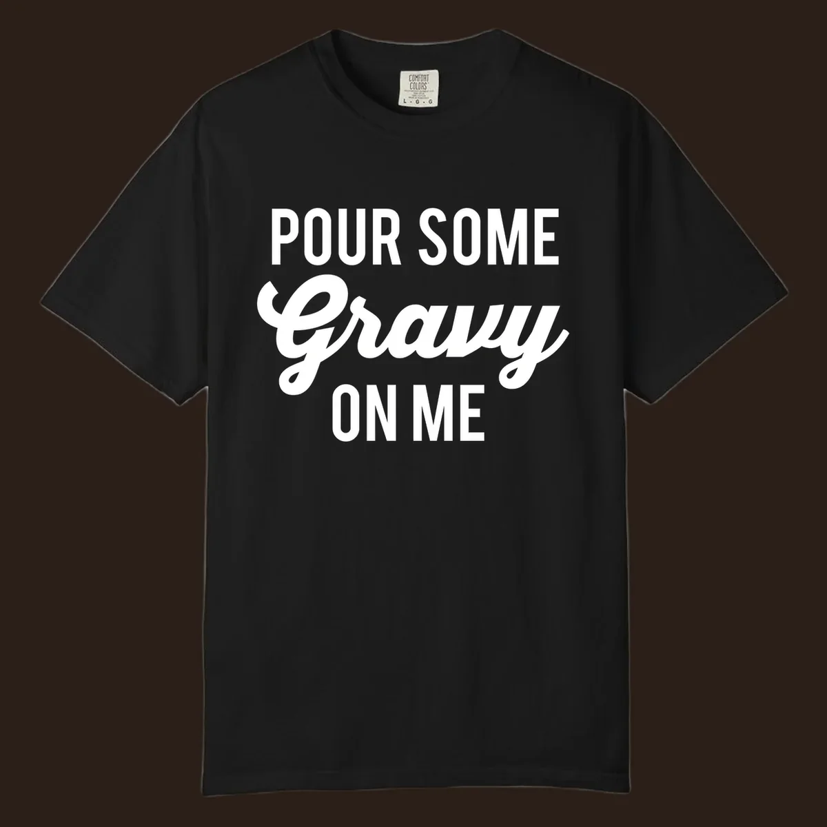 White text that says "POUR SOME Gravy ON ME" in a playful font, perfect for Thanksgiving.