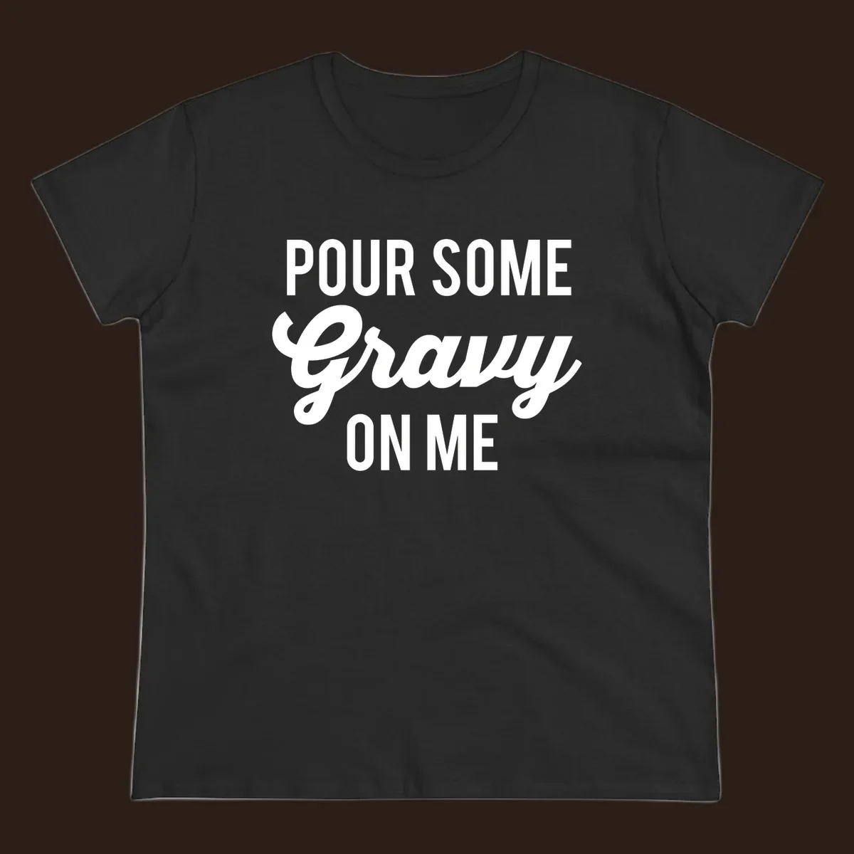 White text that says "POUR SOME Gravy ON ME" in a playful font, perfect for Thanksgiving.