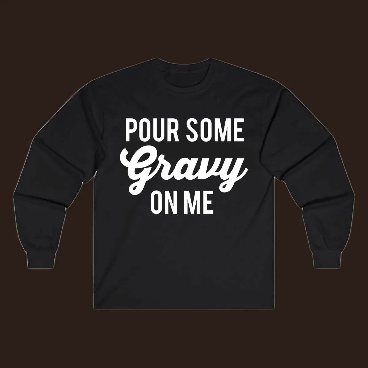 White text that says "POUR SOME Gravy ON ME" in a playful font, perfect for Thanksgiving.