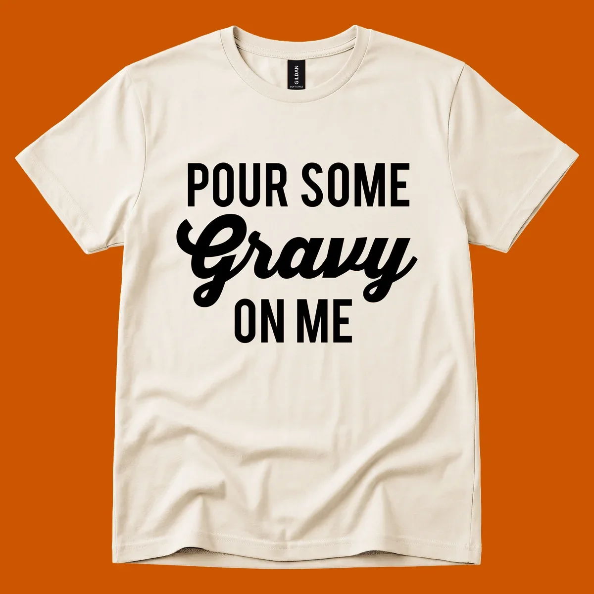 White text that says "POUR SOME Gravy ON ME" in a playful font, perfect for Thanksgiving.
