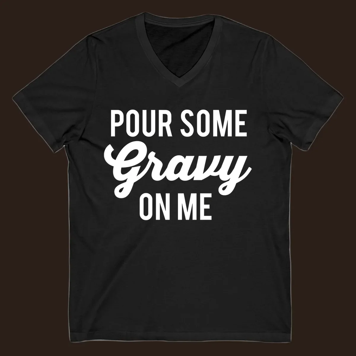 White text that says "POUR SOME Gravy ON ME" in a playful font, perfect for Thanksgiving.