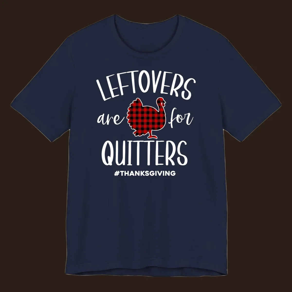 Leftovers are for quitters Thanksgiving turkey graphic with text, on black and white backgrounds.