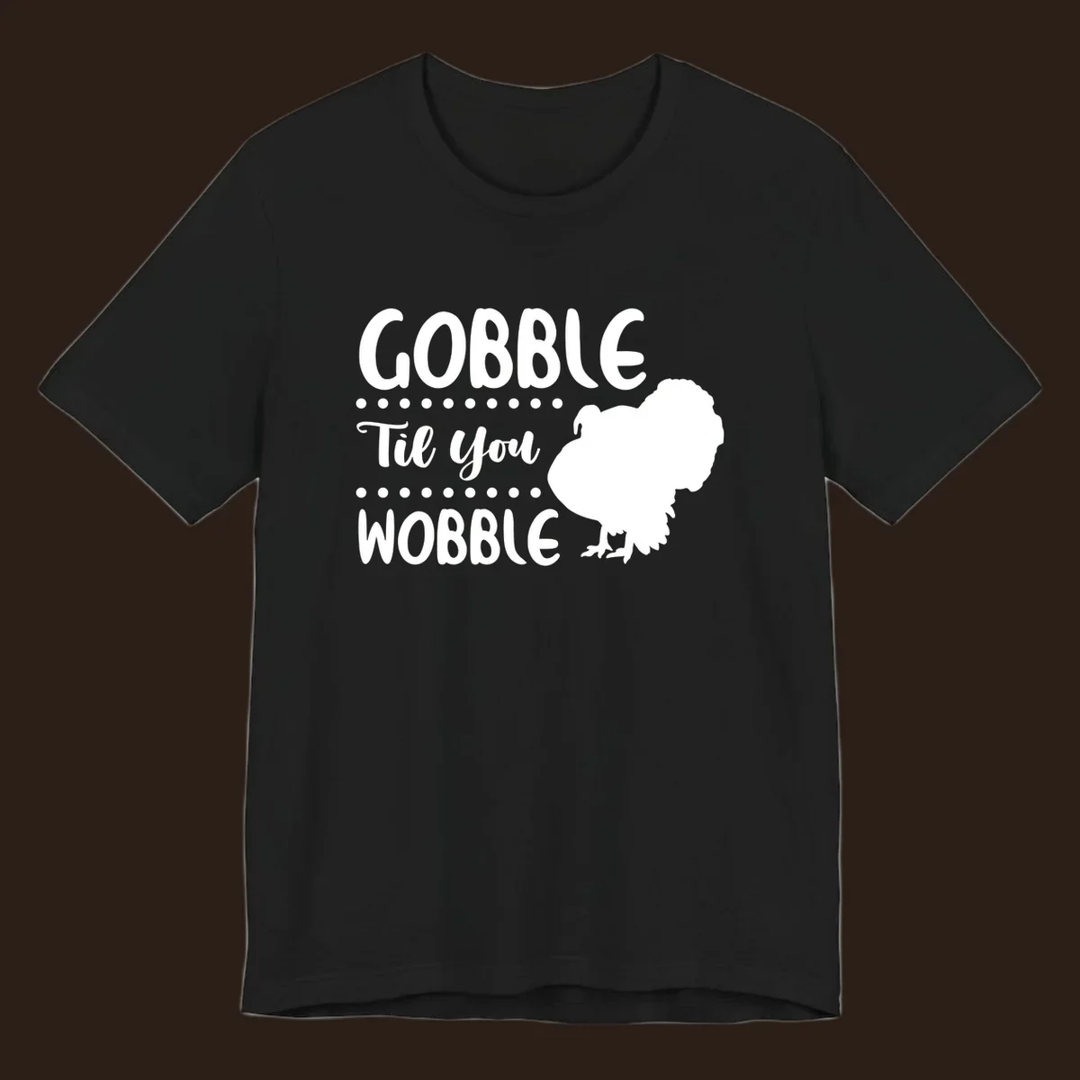 Gobble til you wobble turkey design with text and a turkey silhouette.