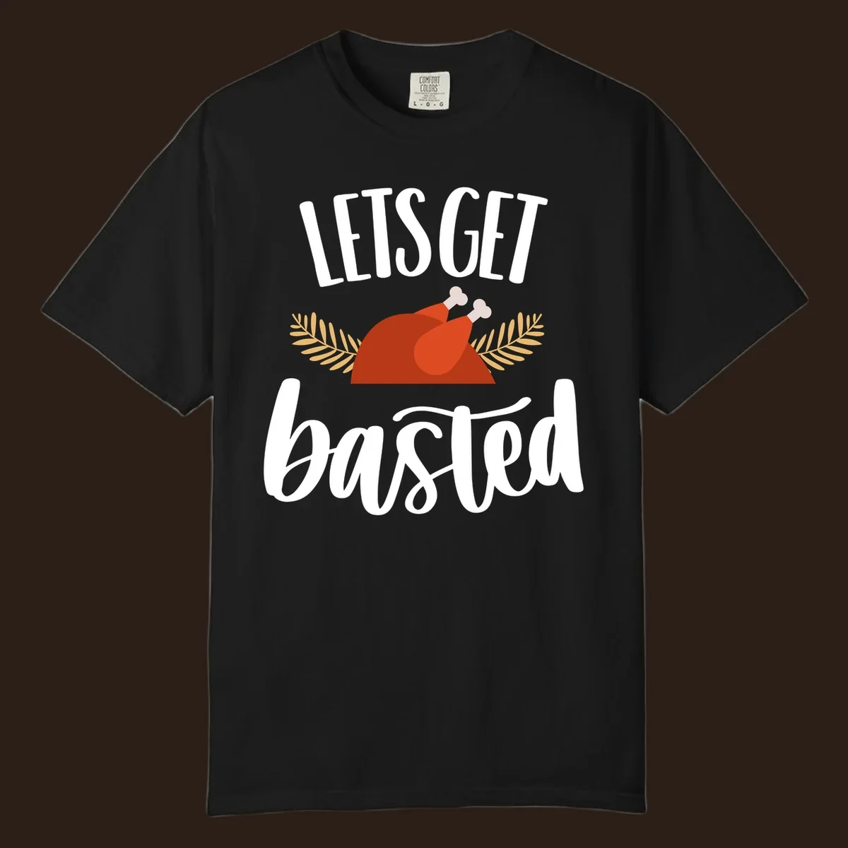 Lets Get Basted Thanksgiving Turkey design with playful text and a roasted turkey illustration.