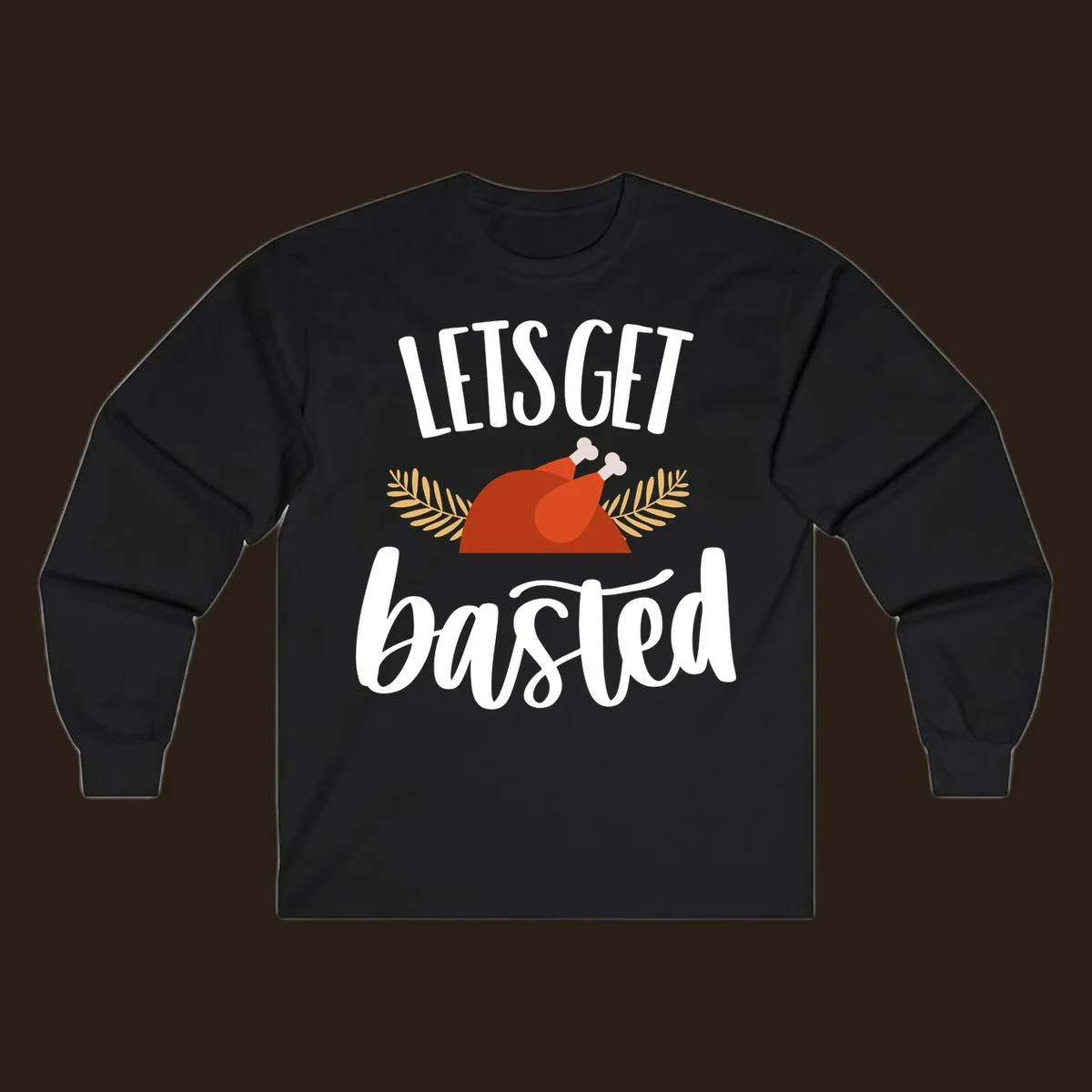 Lets Get Basted Thanksgiving Turkey design with playful text and a roasted turkey illustration.
