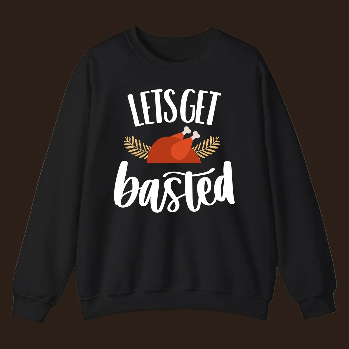 Lets Get Basted Thanksgiving Turkey design with playful text and a roasted turkey illustration.