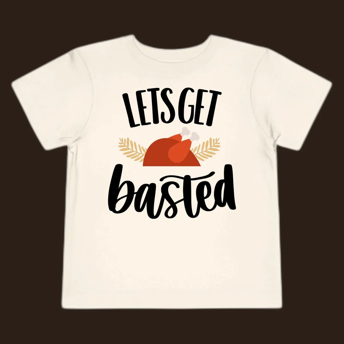 Lets Get Basted Thanksgiving Turkey design with playful text and a roasted turkey illustration.