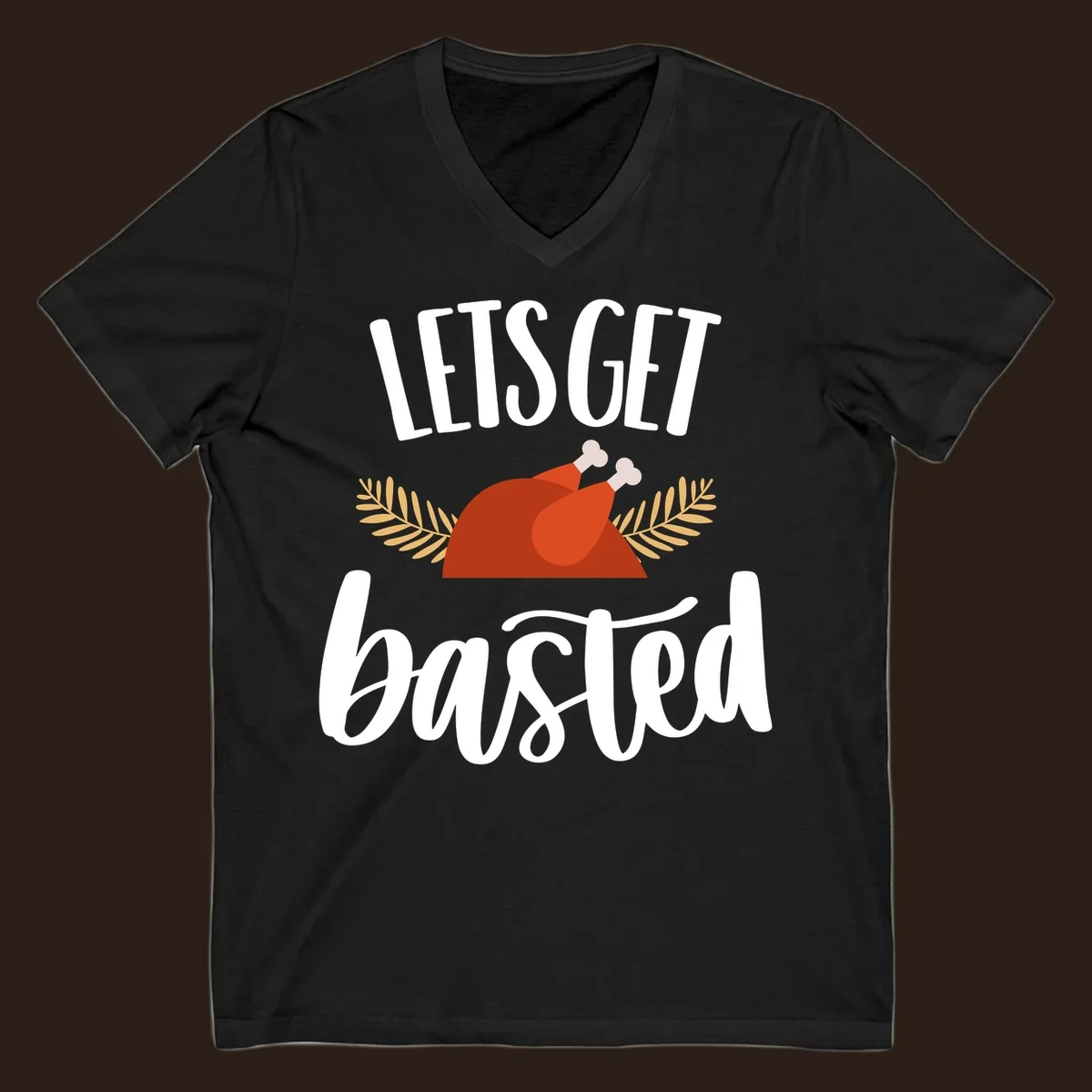 Lets Get Basted Thanksgiving Turkey design with playful text and a roasted turkey illustration.