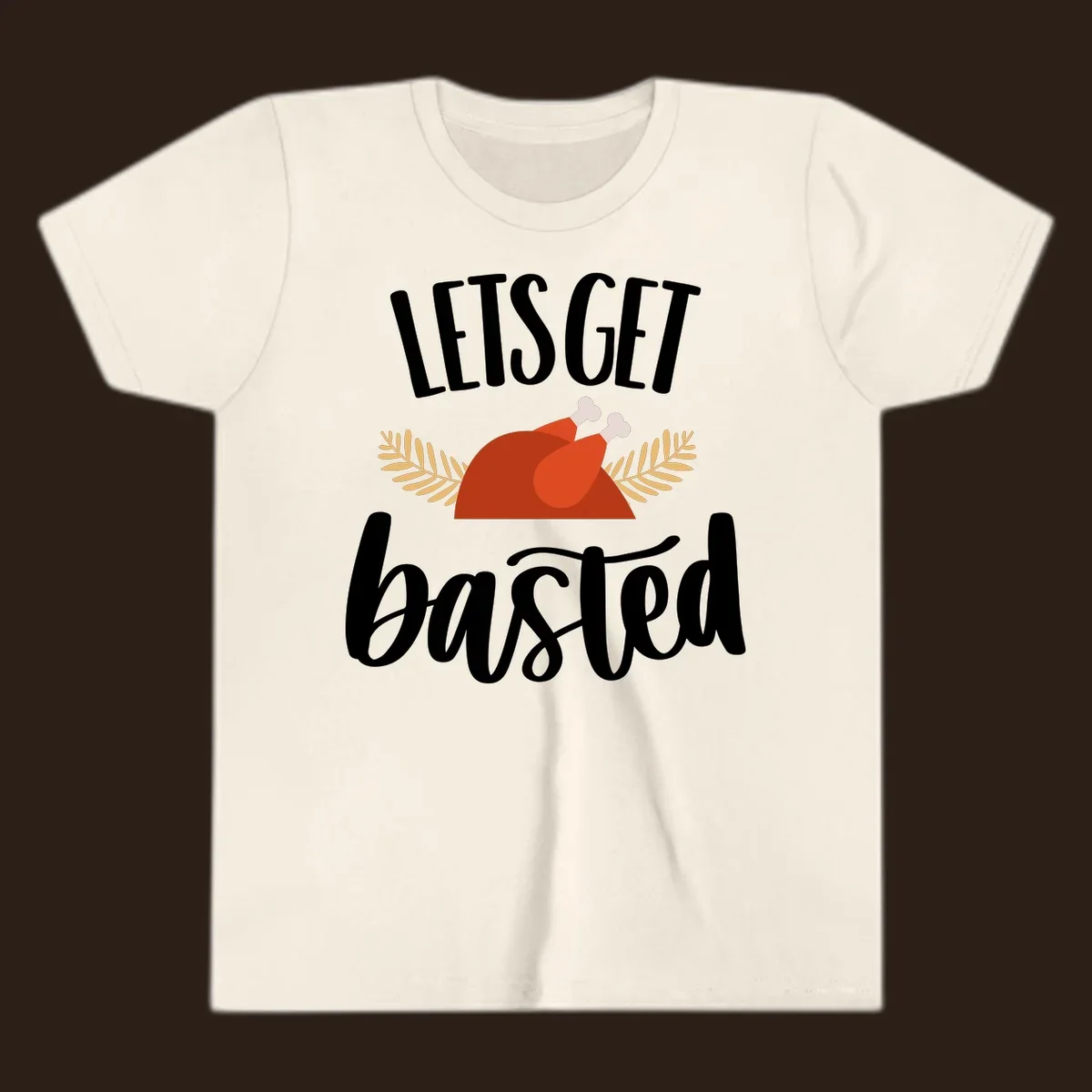 Lets Get Basted Thanksgiving Turkey design with playful text and a roasted turkey illustration.