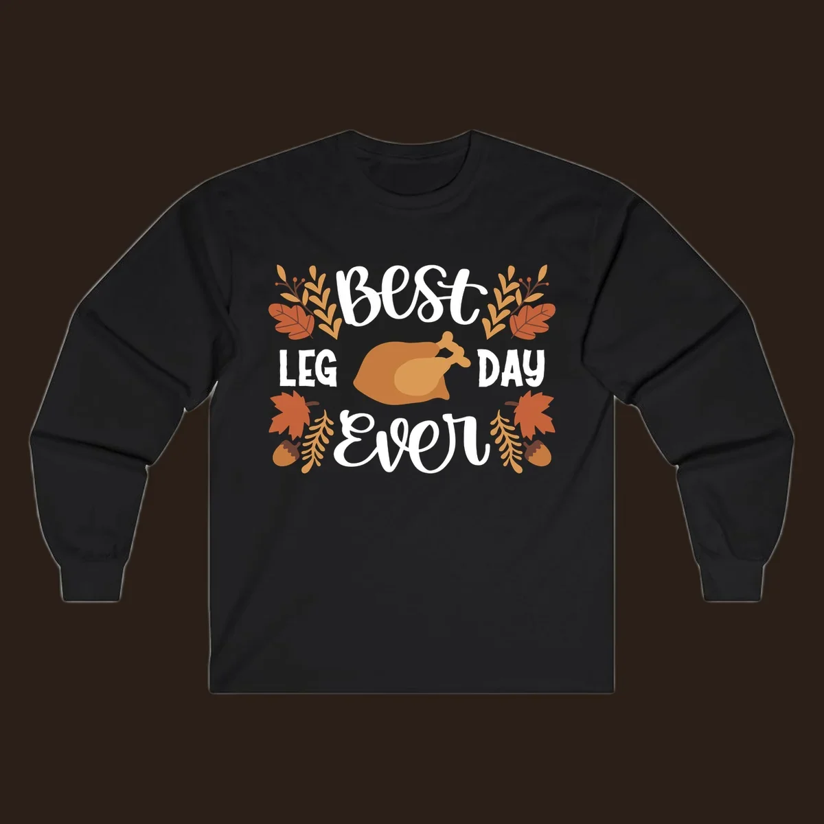 Thanksgiving Best Leg Day Ever design with turkey and fall leaves.
