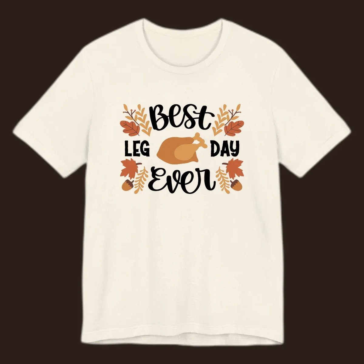 Thanksgiving Best Leg Day Ever design with turkey and fall leaves.
