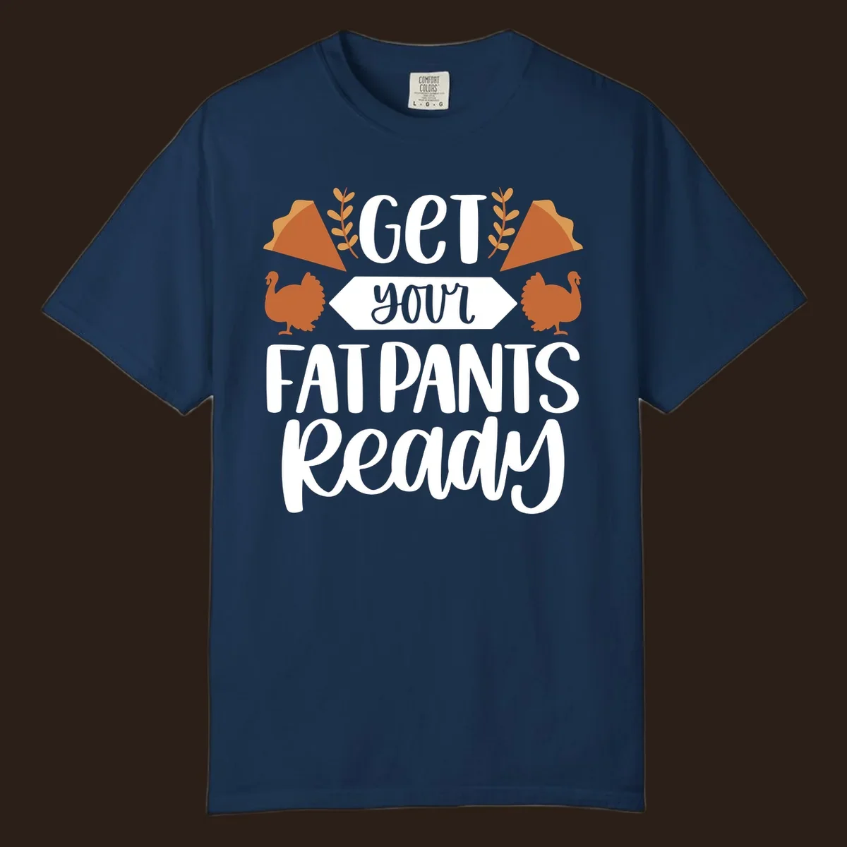 Fat Pants Ready Thanksgiving design with turkeys and pie. Fat-pants-thanksgiving.
